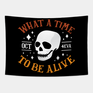 What A Time To Be Alive Funny Halloween T-Shirt Tapestry