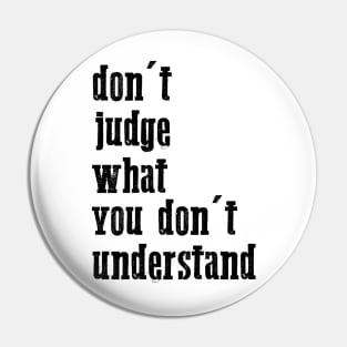 don't judge what you don't understand cool quote Pin