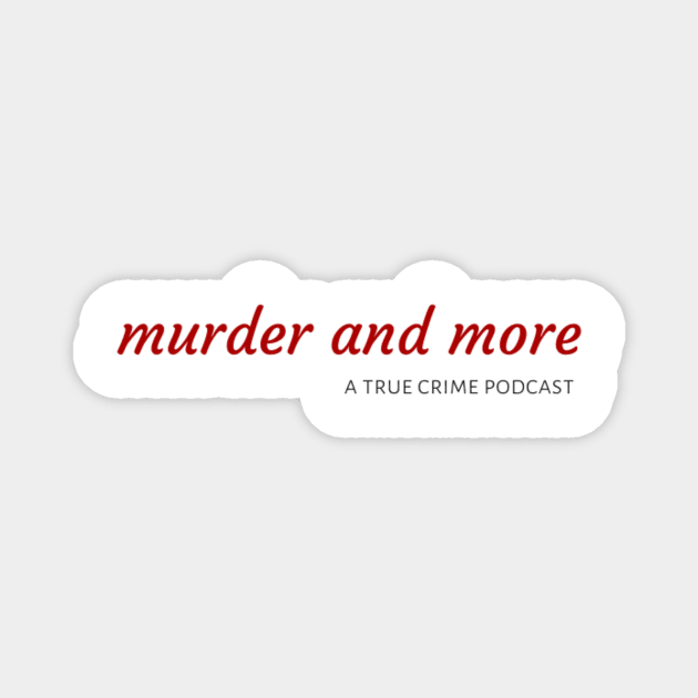 Murder and More Magnet by Murder and More