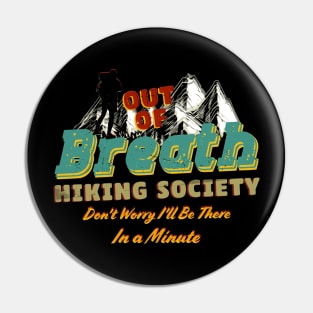 Out of Breath Hiking Society Don't Worry I'll Be There In Minute Pin