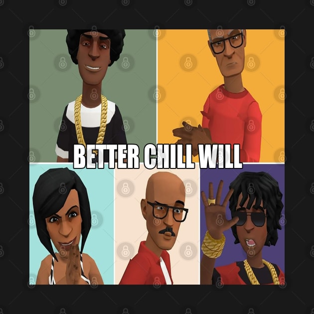 Better Chill Will by rogersentertainment