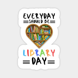 everyday should be library day Magnet