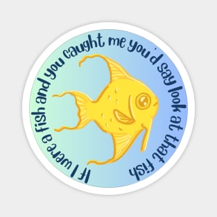 If I were a fish angel fish Sticker Magnet