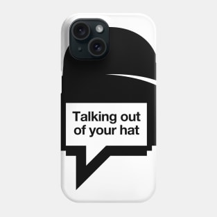 Talking out of your hat Phone Case