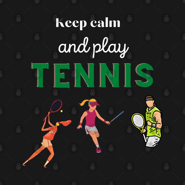 Keep calm and play tennis, funny design for tennis lovers by johnnie2749