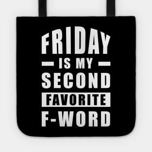 Friday Is My Second Favorite F - Word - Funny Tote
