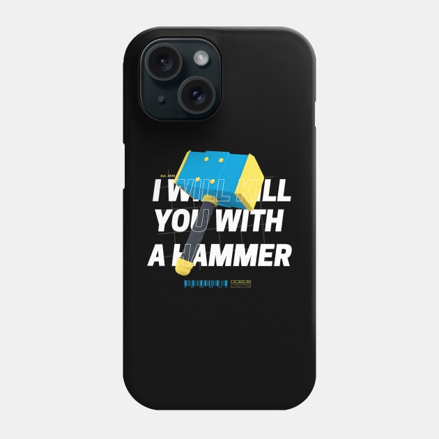 I Will Kill You With A Hammer Funny Saying Phone Case by jadolomadolo