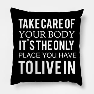 take care of your body it is the only place you have Tolivein computer Pillow