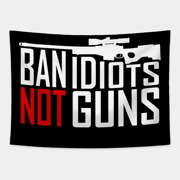 Ban Idiots Not Guns - Conservative Republican Gun Tapestry by rhazi mode plagget