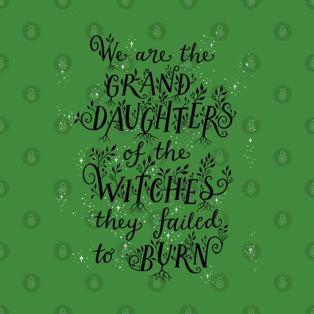 We are the Grand Daughters of Witches - Black lettering with white stars by BexMorleyArt