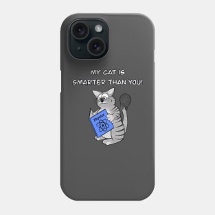 My Cat is Smarter Than You Phone Case