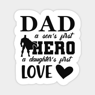 Dad - a son's first hero , a daughter's first love Magnet