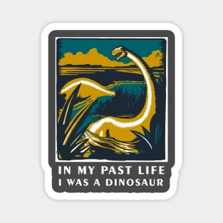 In my past life I was a dinosaur - Dinosaur T Shirt Magnet