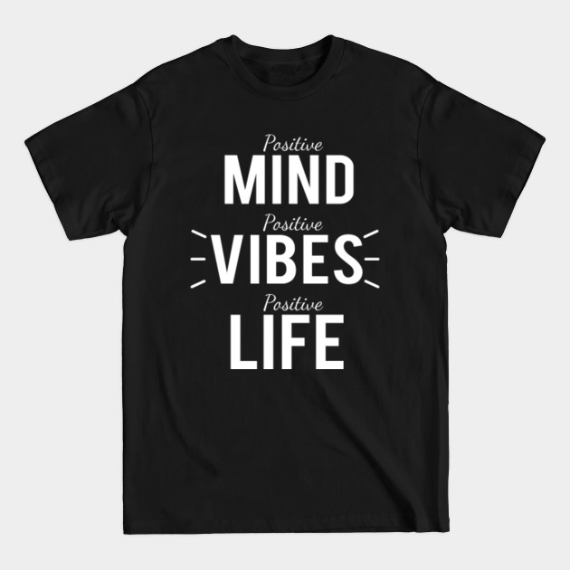 Disover Positive Mind Positive Vibes Positive Life T-Shirt