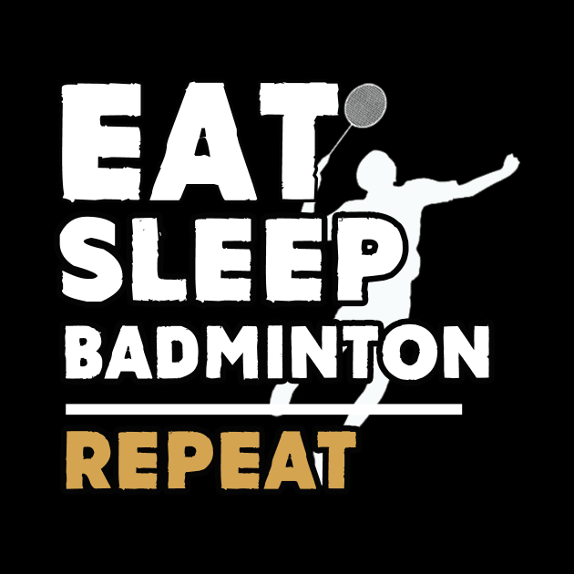 Eat sleep badminton repeat by Antoniusvermeu