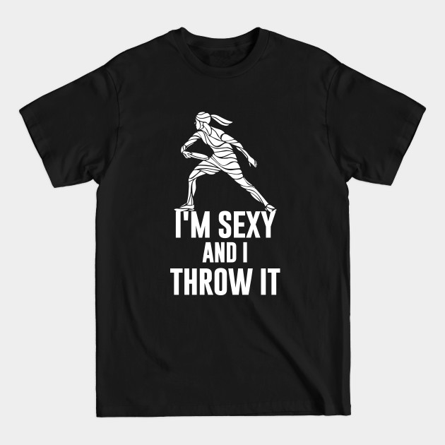 Discover I'm Sexy And I Throw It - Frisbee Lover - T-Shirt