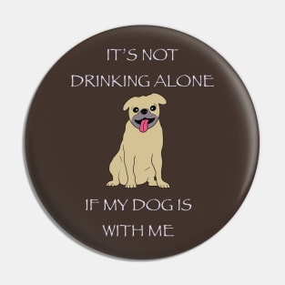 Drinking with My Pup Pin