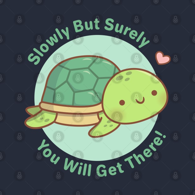 Cute Turtle Slowly But Surely You Will Get There by rustydoodle