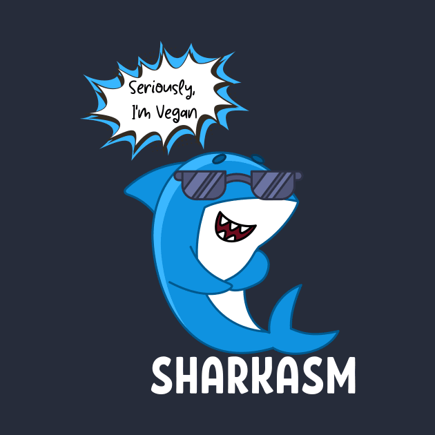 Seriously i'm vegan sharkasm by GP SHOP