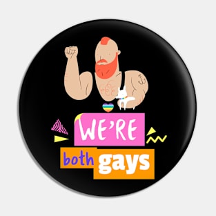 We're Both Gays- tough dude and his dog- pride Pin