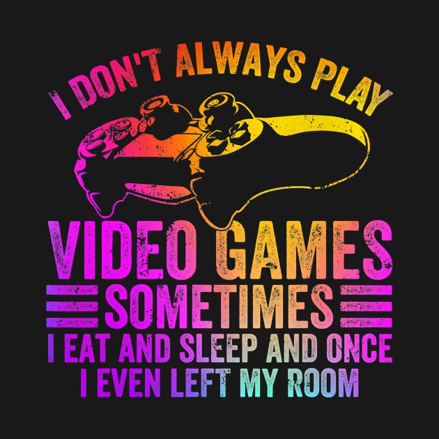 I don't always video game sometimes i eat funny by Tianna Bahringer