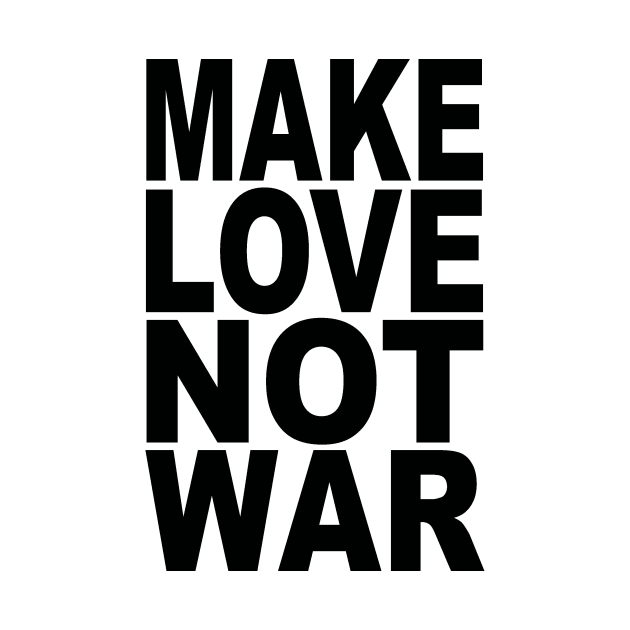 Make love not war by Evergreen Tee