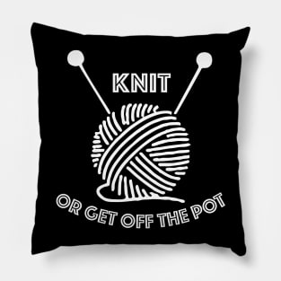 Knit or get off the pot Pillow