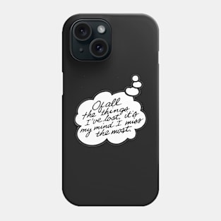 Of all the things I've lost... Phone Case