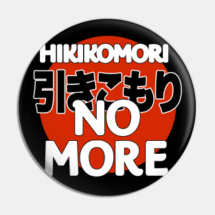 Hikikomori No More Pin