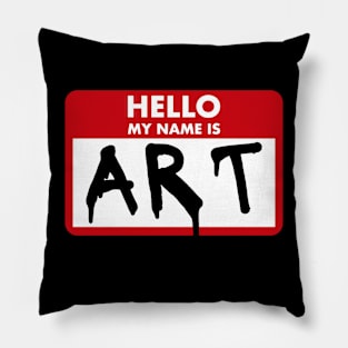 Hello My Name Is Art Pillow