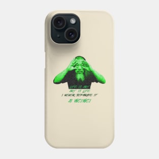 Life is art. Art is life. I never separate it Ai Weiwei Phone Case