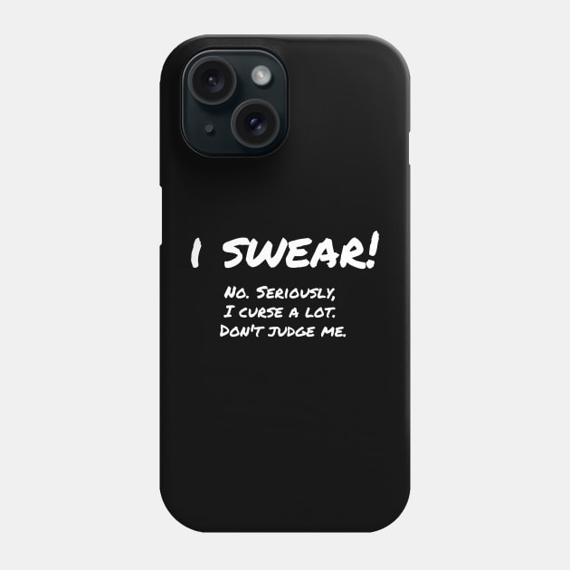 I Swear! Don't Judge Me Phone Case by RRLBuds