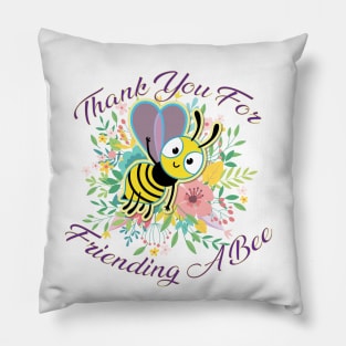 Thank You For Friending a Bee Pillow