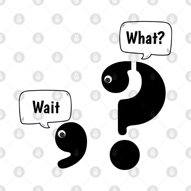 Wait What comma question mark by H. R. Sinclair