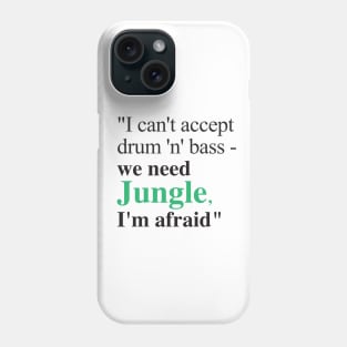 We need Jungle, I'm afraid Phone Case