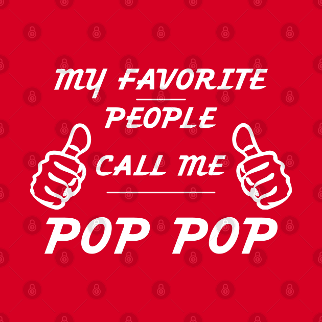 My Favorite People Call Me Pop Pop by TBM Christopher