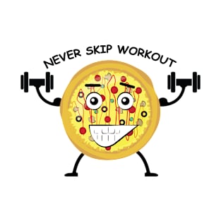 Pizza - Never Skip Workout - Funny Character Illustration T-Shirt