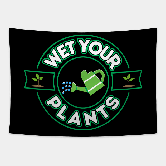 Wet Your Plants Tapestry by Kenny The Bartender's Tee Emporium