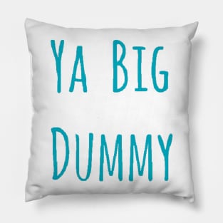 Ya Big Dummy Sellout Cast Merch Pillow