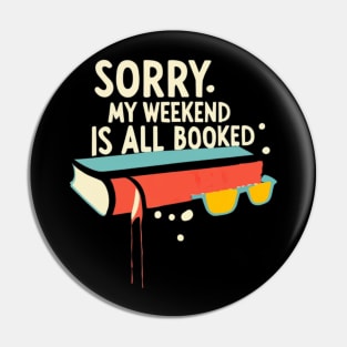 sorry my weekend is all booked Pin