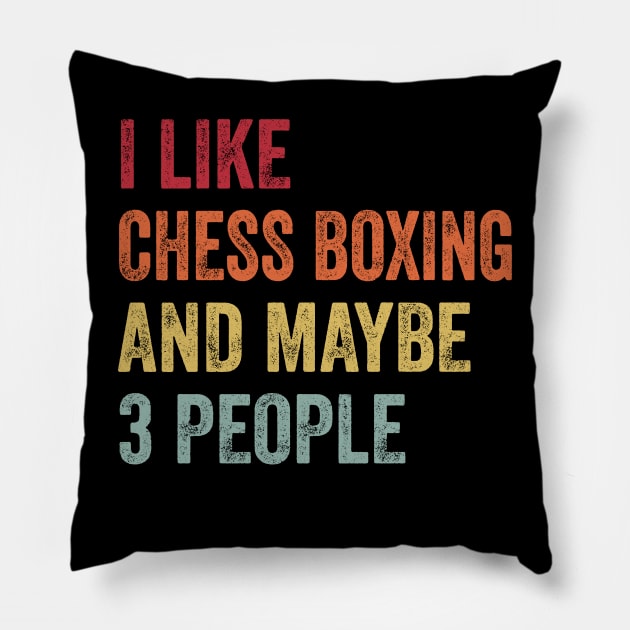 I Like Chess Boxing & Maybe 3 People Chess Boxing Lovers Gift Pillow by ChadPill