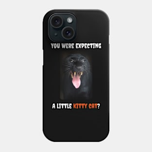 You Were Expecting a Little Kitty Cat? (Black Leopard) Phone Case