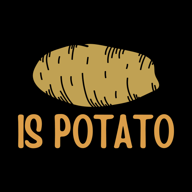 Potato - Is Potato by frankjoe