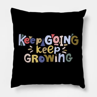 Keep going Keep Growing Pillow