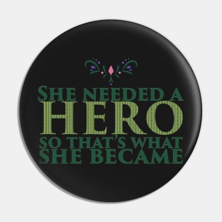 She Needed a Hero (Ice Princess Version) Pin