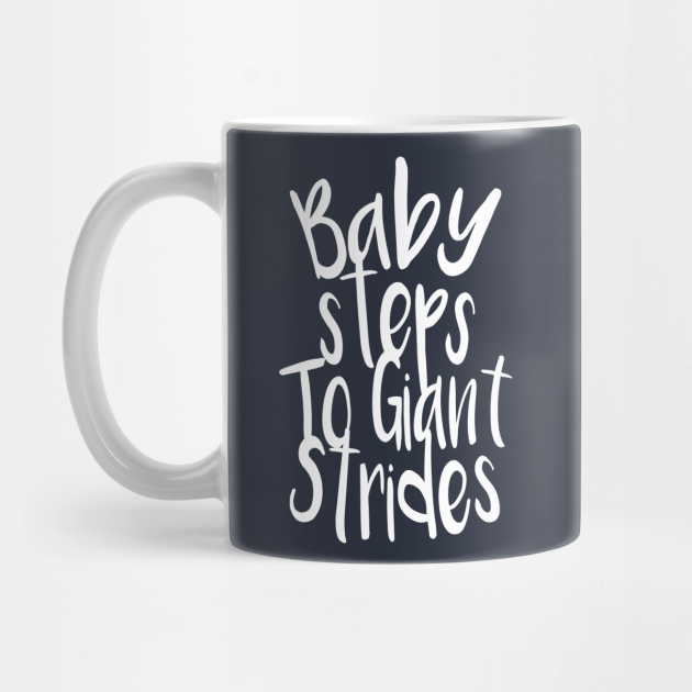 Baby Steps To Giant Strides Motivational Mug Teepublic