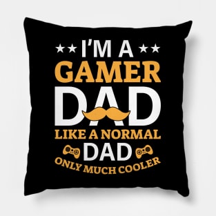 Gamer Dad - Like a Normal Dad, but Cooler! Pillow