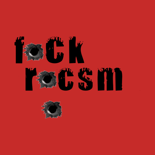 ANTI RACISM T-Shirt fck rcsm by Slavas