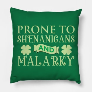 Prone to Shenanigans and Malarky Irish Pillow