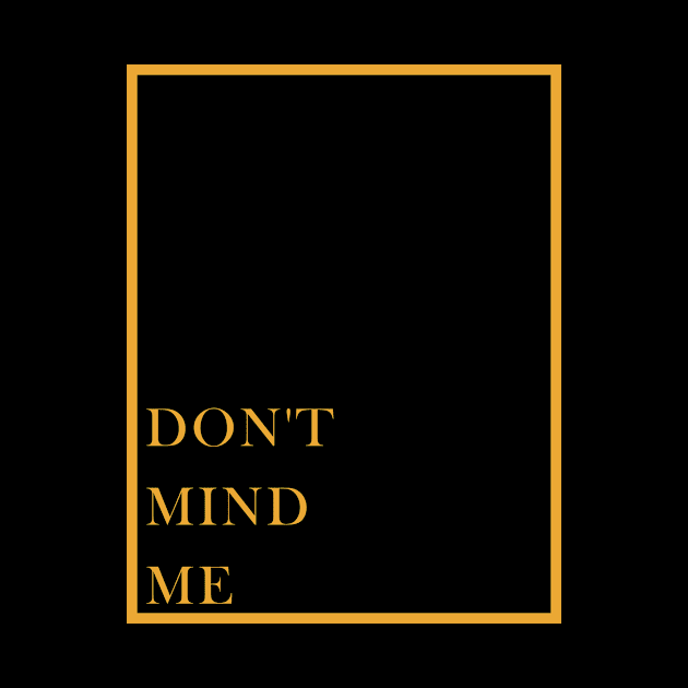 Don't mind me by Faishal Wira